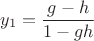 $$y_1  = \frac{{g - h}}{{1 - gh}}$