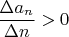 $\dfrac{\Delta a_n}{\Delta n}>0$