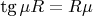 $\mbox{\rm tg}\,{\mu R}=R\mu$