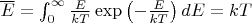 $\overline E=\int_0^\infty\frac{E}{kT}\exp\left(-\frac{E}{kT}\right)dE=kT$