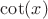 $\cot(x)$