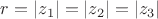 $r = |z_1| = |z_2| = |z_3|$