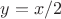 $y = x/2$