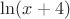 $\ln(x+4)$