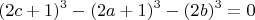 $$  (2c+1)^3- (2a+1)^3 -(2b)^3 = 0 $$