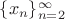 $\{x_n\}_{n=2}^\infty$