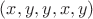 $(x, y, y, x, y)$