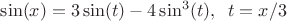$\sin(x)=3\sin(t)-4\sin^3(t), \;\; t=x/3$