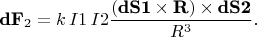 $$\textbf{dF}_2=k\,I1\,I2\frac{(\textbf{dS1}\times\textbf{R})\times\textbf{dS2}} {R^3}.$$