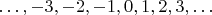 $\ldots,-3,-2,-1,0,1,2,3,\ldots$