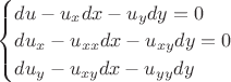 $
\begin{cases}
du - u_xdx - u_ydy = 0\\
du_x - u_{xx}dx - u_{xy}dy = 0\\
du_y - u_{xy}dx - u_{yy}dy
\end{cases}
$
$