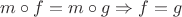 $m\circ f = m\circ g\Rightarrow f=g$