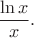 $\dfrac{\ln x}{x}.$