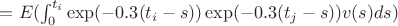 $ =E(\int_0^{t_i} {\exp(-0.3(t_i-s))\exp(-0.3(t_j-s))v(s)ds})$