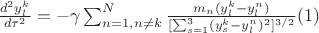 $\frac{d^2 y_l^k}{d\tau^2}=-\gamma \sum_{n=1,n \ne k}^N\frac{m_n(y_l^k-y_l^n)}{[\sum_{s=1}^3 (y_s^k-y_l^n)^2]^{3/2}}\eqno(1)$