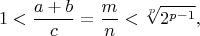 $$ 1<\frac{a+b}{c}=\frac{m}{n}<\sqrt[p]{2^{p-1}},$$