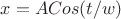 $x = ACos(t/w)$