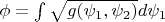 $\phi=\int \sqrt{g(\psi_1,\psi_2)}d\psi_1$