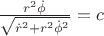 $\frac {r^2\dot{\phi}}{\sqrt {{\dot{r}}^2 + r^2{}\dot{\phi}^2}} = c$
