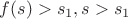 $f(s)>s_1, s>s_1$