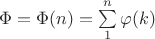 $\Phi=\Phi (n) = \sum\limits_{1}^{n}\varphi (k)$
