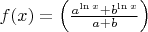 $f(x)=\Big(\frac{a^{\ln{x}}+b^\ln{x}}{a+b}\Big)$