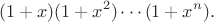 $$(1+x)(1+x^2)\cdots (1+x^n).$$