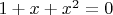 $1+x+x^2=0$