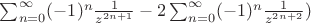 $\sum_{n=0}^{\infty} (-1)^n\frac{1}{z^{2n+1}}-2\sum_{n=0}^{\infty} (-1)^n\frac{1}{z^{2n+2}})$