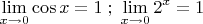 \[
\mathop {\lim }\limits_{x \to 0} \cos x = 1\;;\;\mathop {\lim }\limits_{x \to 0} 2^x  = 1\]