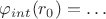 $\varphi_{int}(r_0)=\ldots$