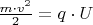$\frac{{m \cdot v^2 }}{2} = q \cdot U$