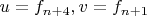 $u=f_{n+4},v=f_{n+1}$