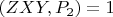 $(ZXY,P_2) = 1$