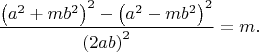 $$\dfrac{\left ( a^2+mb^2 \right )^2-\left ( a^2-mb^2 \right )^2}{\left ( 2ab \right )^2}=m.$$