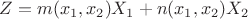 $Z=m(x_1,x_2)X_1+n(x_1,x_2)X_2$