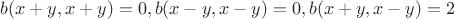$b(x+y,x+y) = 0, b(x-y,x-y) = 0, b(x+y,x-y) = 2$