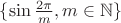 $\{\sin\frac{2\pi}{m}, m\in\mathbb{N}\}$