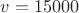 ${v}={15000}$