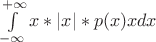 $\int\limits_{-\infty}^{+\infty}x*|x|*p(x)xdx$