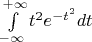 $\int \limits_{-\infty}^{+\infty} t^2 e^{-t^2} dt$