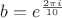 $b=e^{2\pi i\over 10}$