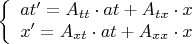 $$\[\left\{ {\begin{array}{*{20}c}   {at' = A_{tt}  \cdot at + A_{tx}  \cdot x}  \\   {x' = A_{xt}  \cdot at + A_{xx}  \cdot x}  \\ \end{array} } \right.\]$$