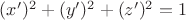 $(x')^2+(y')^2+(z')^2=1$
