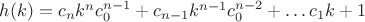 $h(k)= c_nk^nc_0^{n-1}+c_{n-1}k^{n-1}c_0^{n-2}+&hellip;c_1k+1$