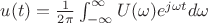$u(t)=\frac{1}{2\pi }\int_{-\infty}^{ \infty}U(\omega){e}^{j\omega t}d\omega$