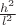 $\frac{h^2}{l^2}$