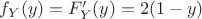 $f_Y(y)=F'_Y(y)=2(1-y)$