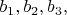 $b_1,b_2,b_3,$