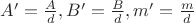 $A'=\frac{A}{d}, B'=\frac{B}{d}, m'=\frac{m}{d}$